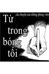 Bìa truyện Từ Trong Bóng Tối ( câu chuyện về những phóng viên )
